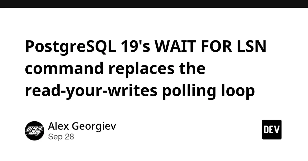PostgreSQL 19: команда WAIT FOR LSN заменила цикл опроса реплики