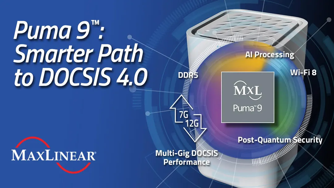 MaxLinear представила платформу Puma 9 для DOCSIS 4.0 и Wi-Fi 8
