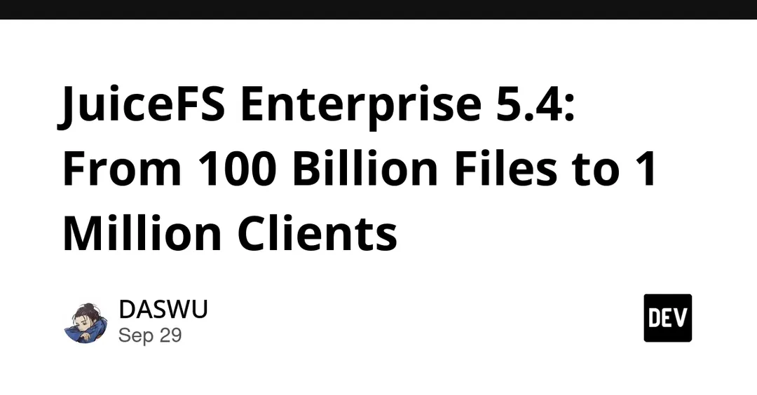 JuiceFS Enterprise 5.4: 1 млн клиентов и 100 млрд файлов