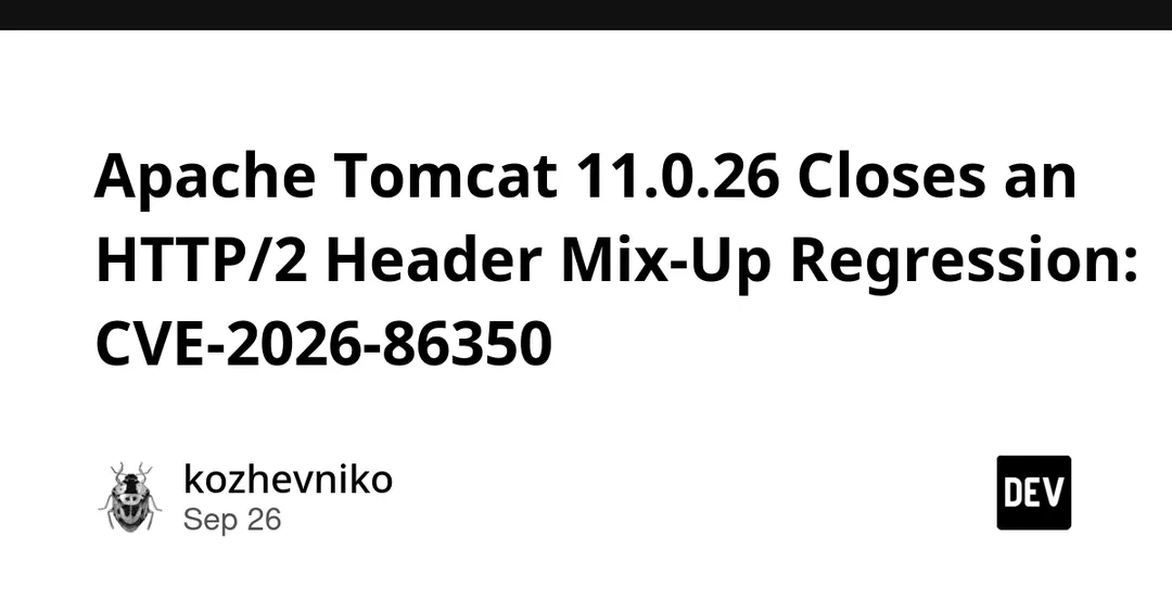 Apache Tomcat 11.0.26 закрыл регрессию HTTP/2-заголовков CVE-2026-86350