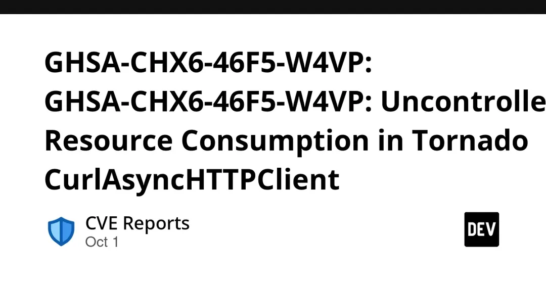 GHSA-CHX6-46F5-W4VP: уязвимость в Tornado CurlAsyncHTTPClient