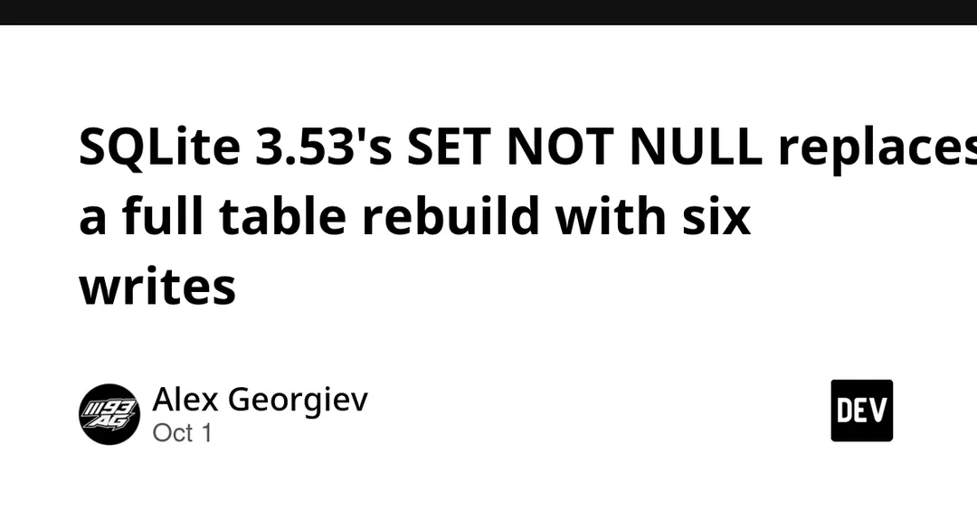 SQLite 3.53 добавила SET NOT NULL без пересборки таблицы
