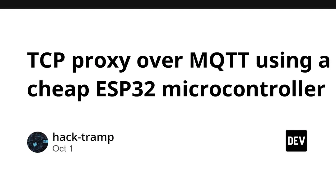 ESP32 превратили в TCP-прокси для обхода блокировок через MQTT