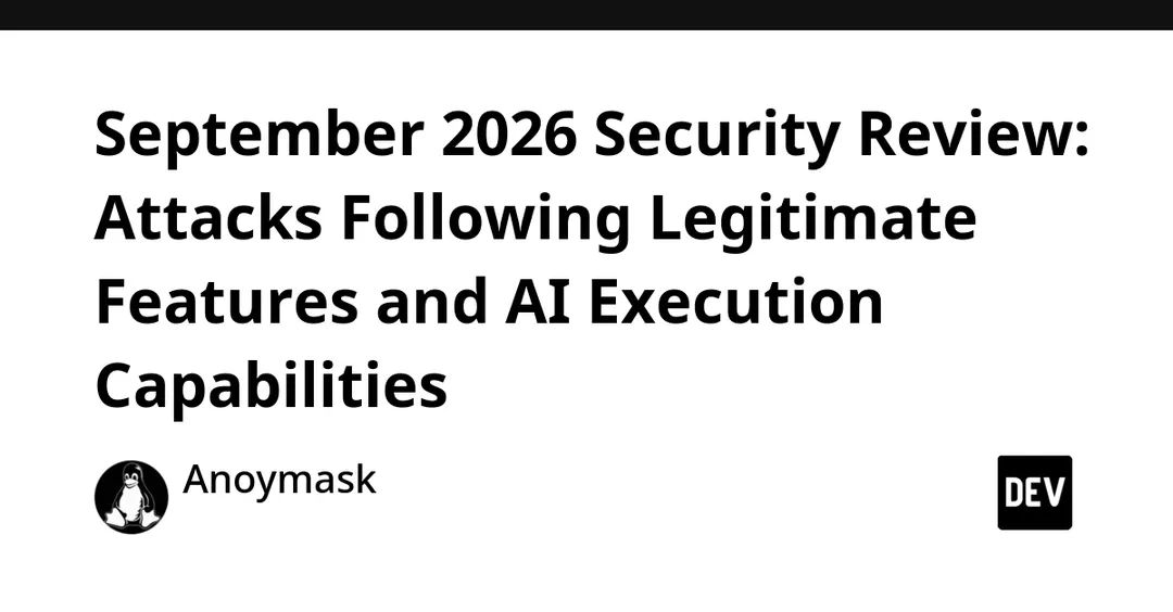 Обзор кибербезопасности за сентябрь 2026: атаки через легитимные функции и ИИ-агентов