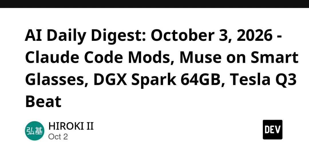 Дайджест ИИ за 3 октября: моды Claude Code, Muse на очках, DGX Spark 64 ГБ, Tesla
