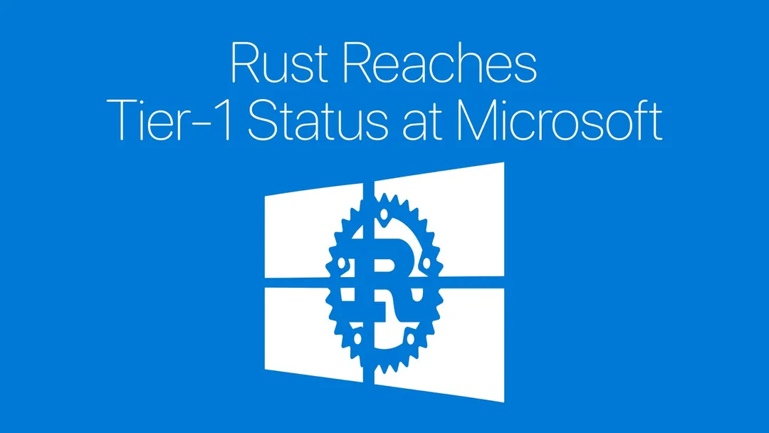 Microsoft сделала Rust языком первого уровня для внутренней разработки