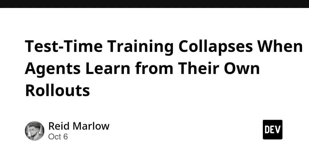 Test-time training ломается, когда ИИ-агенты учатся на своих же выводах