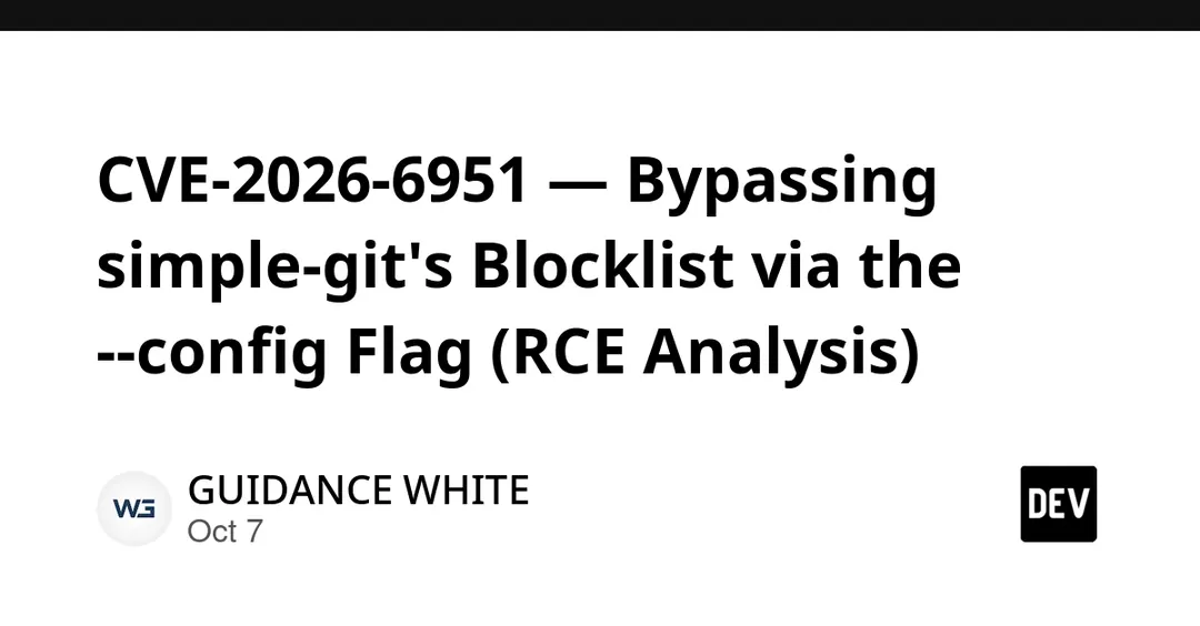 CVE-2026-6951: обход блоклиста simple-git через флаг --config ведёт к RCE