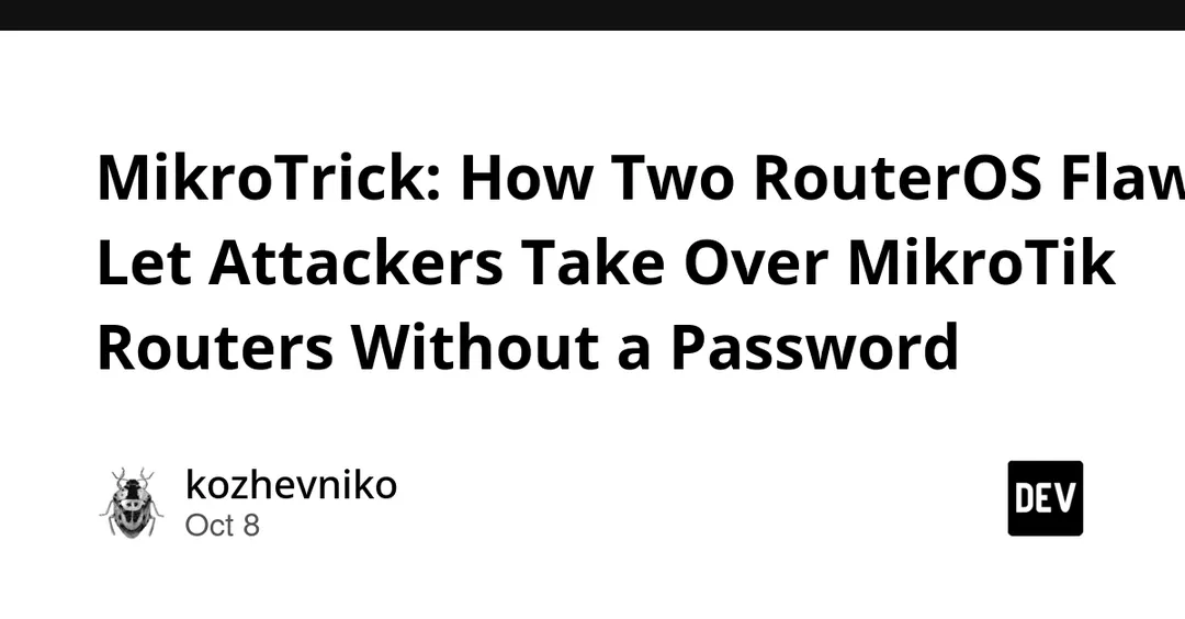 MikroTrick: две уязвимости RouterOS позволяют захватить роутеры MikroTik без пароля