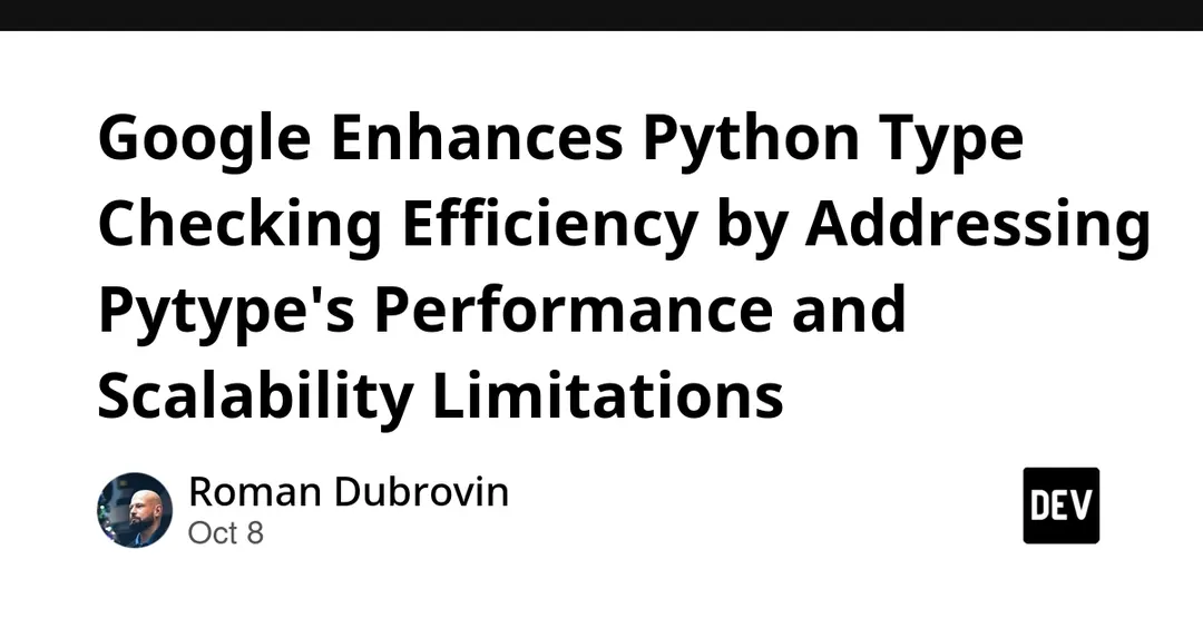 Google перешла с Pytype на Pyrefly для проверки типов в Python