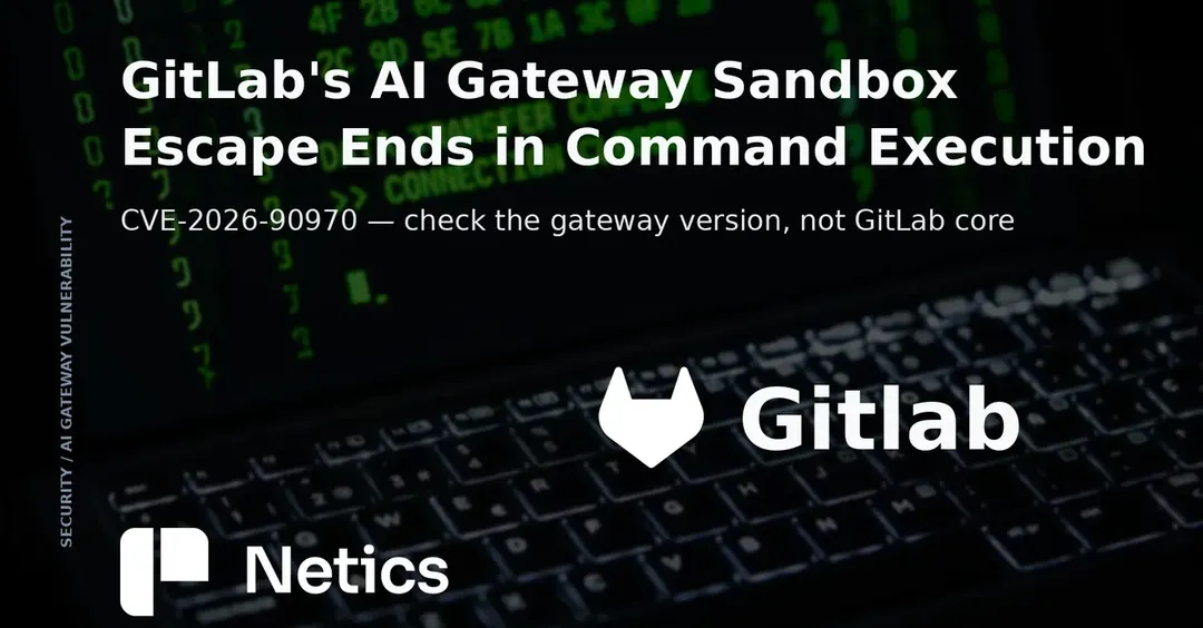 GitLab закрыла CVE-2026-90970 в AI Gateway с оценкой 9,9