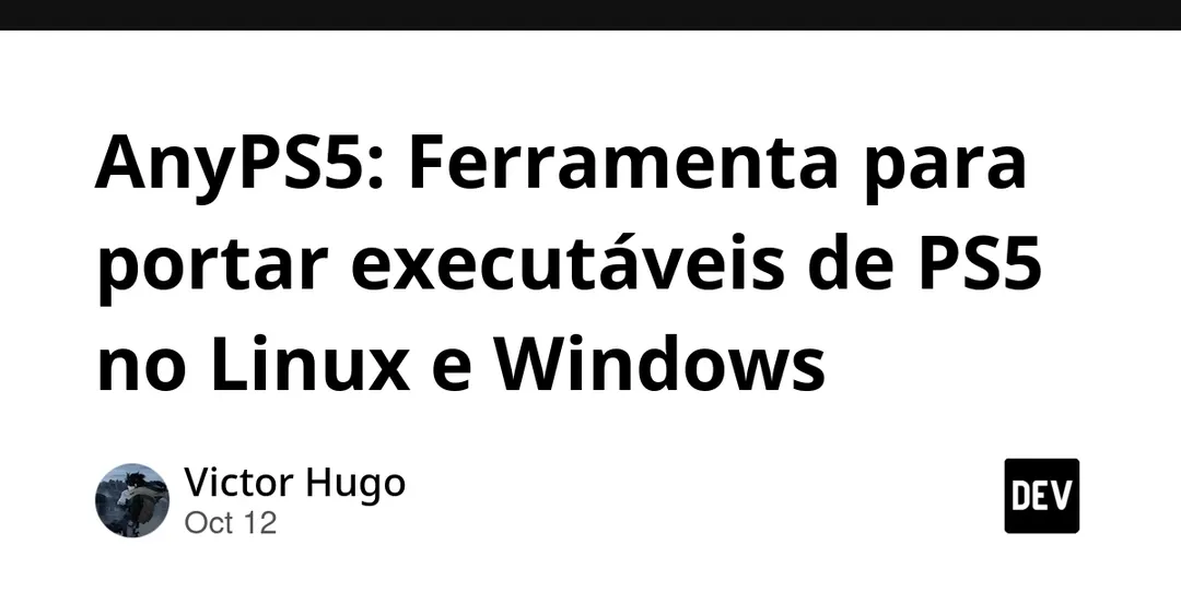 AnyPS5 — инструмент для запуска исполняемых файлов PS5 на Linux и Windows