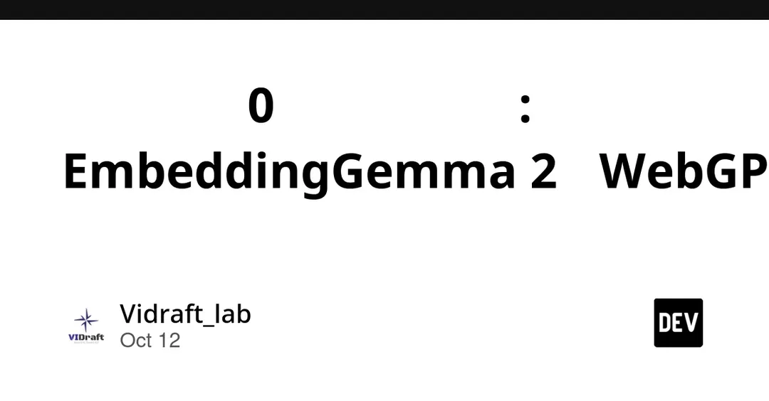 Decide Live: мультимодальные решения в браузере на EmbeddingGemma 2 и WebGPU без генерации токенов