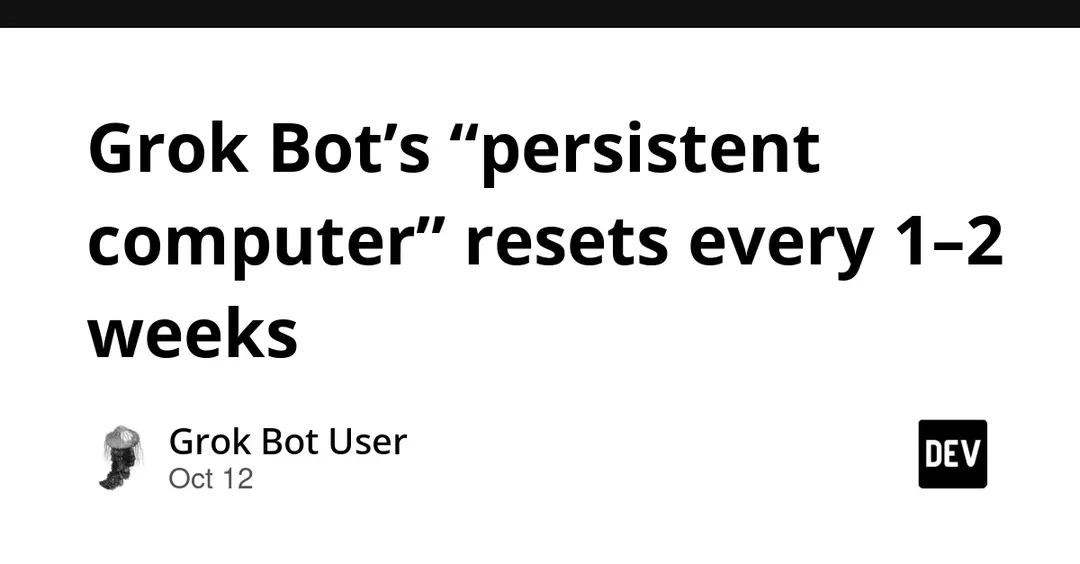 Grok Bot сбрасывает «постоянный компьютер» каждые 1–2 недели
