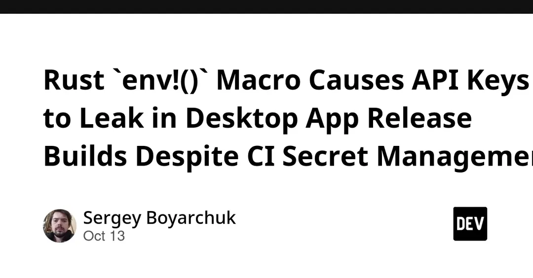 Макрос env!() в Rust вшивает API-ключи в релизные сборки десктопных приложений