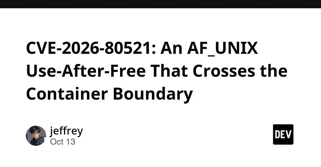 CVE-2026-80521: use-after-free в AF_UNIX позволяет выйти из контейнера