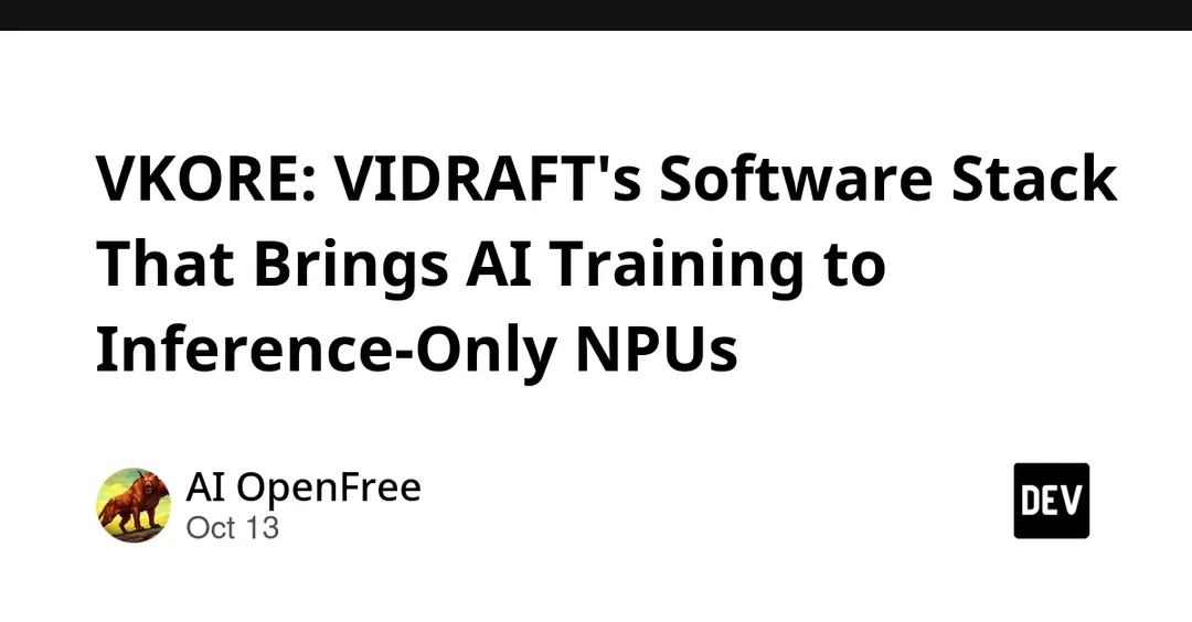 VIDRAFT представила VKORE — софт для обучения ИИ на NPU, созданных только для инференса
