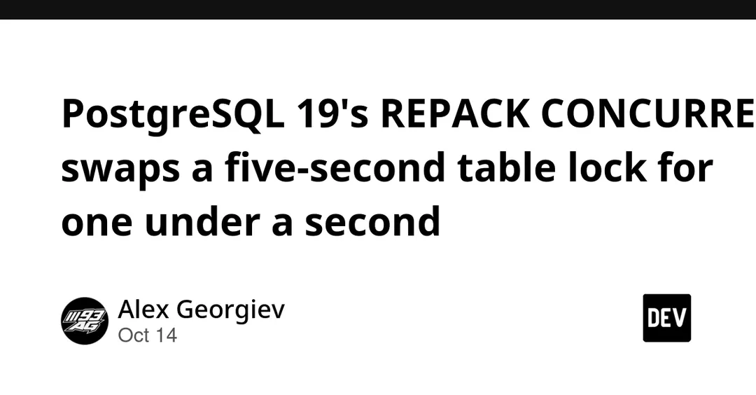 PostgreSQL 19: REPACK CONCURRENTLY сокращает блокировку таблицы с 5 секунд до менее секунды