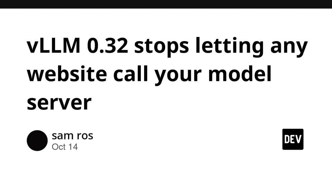 vLLM 0.32 закрывает CORS-доступ к серверу моделей по умолчанию
