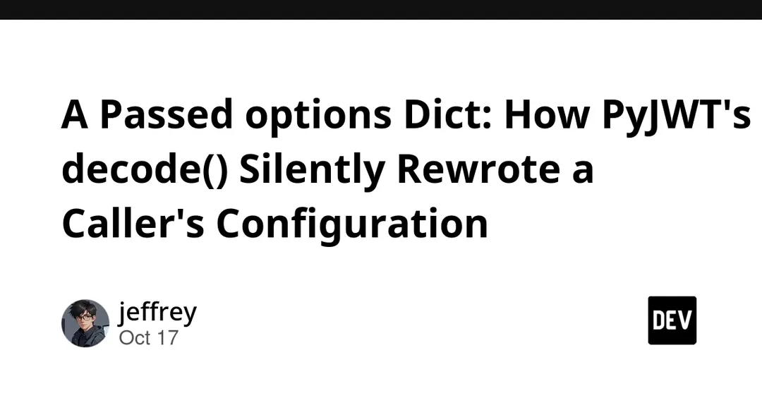 PyJWT вернула баг: decode() мутирует словарь options и обходит проверку claims