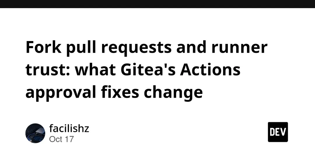 Gitea закрыла 27 уязвимостей, включая обход одобрения fork-запросов