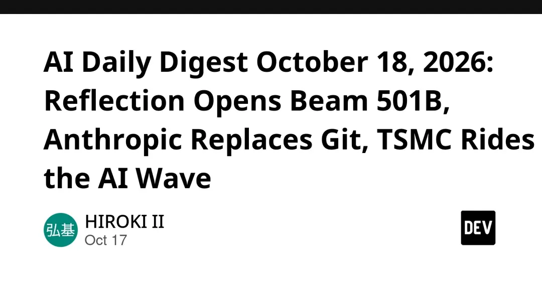 Дайджест ИИ за 18 октября: Reflection открыла Beam, Anthropic заменила Git