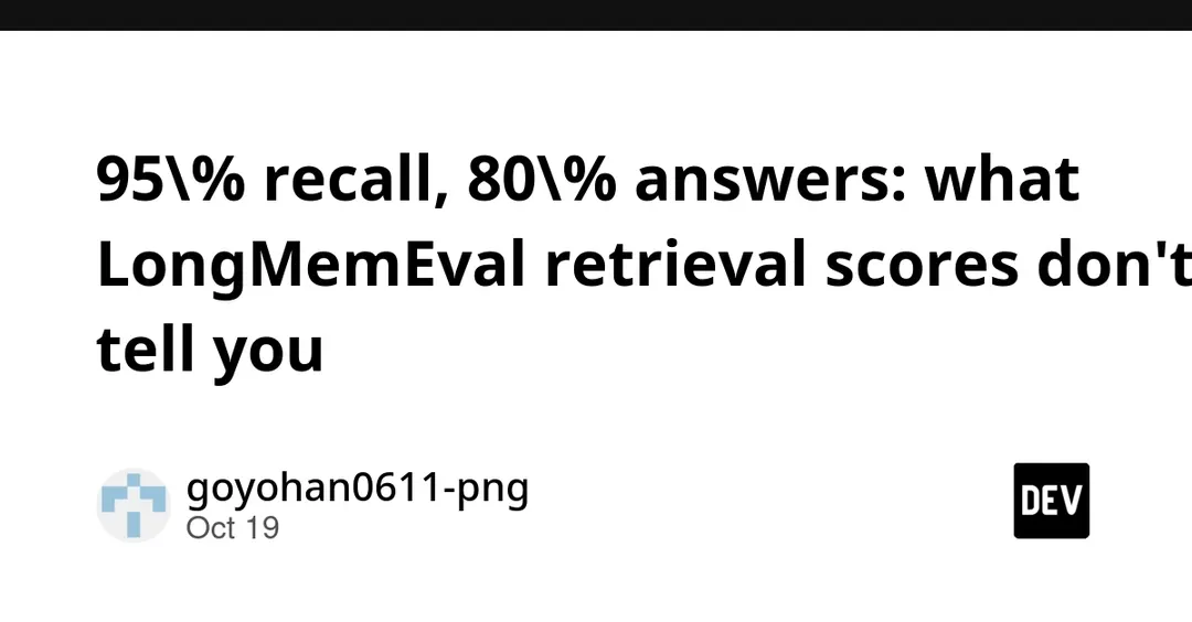 Recall 95% в LongMemEval даёт лишь 80% верных ответов
