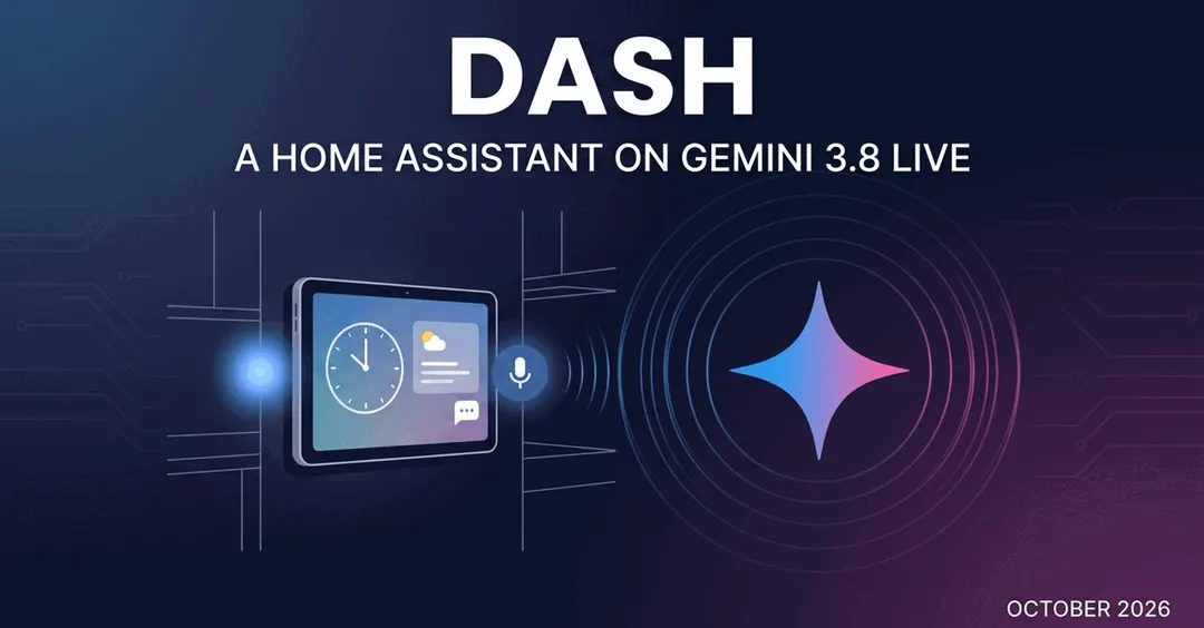 Dash — открытый домашний ассистент на Gemini 3.8 Live API