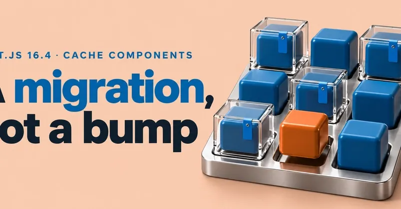 Next.js 16.4 сделал Cache Components основным подходом к кэшированию