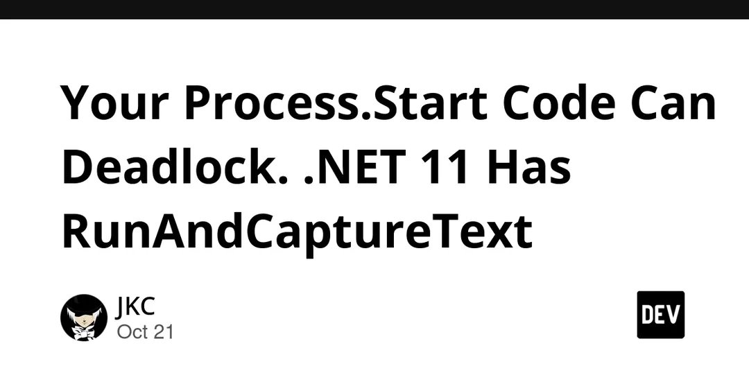 .NET 11 получил Process.RunAndCaptureText против дедлоков при запуске процессов