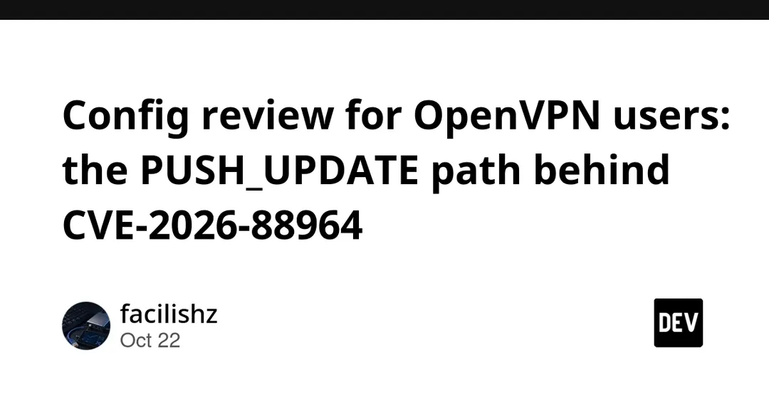 Разбор CVE-2026-88964 в OpenVPN: уязвимость через PUSH_UPDATE