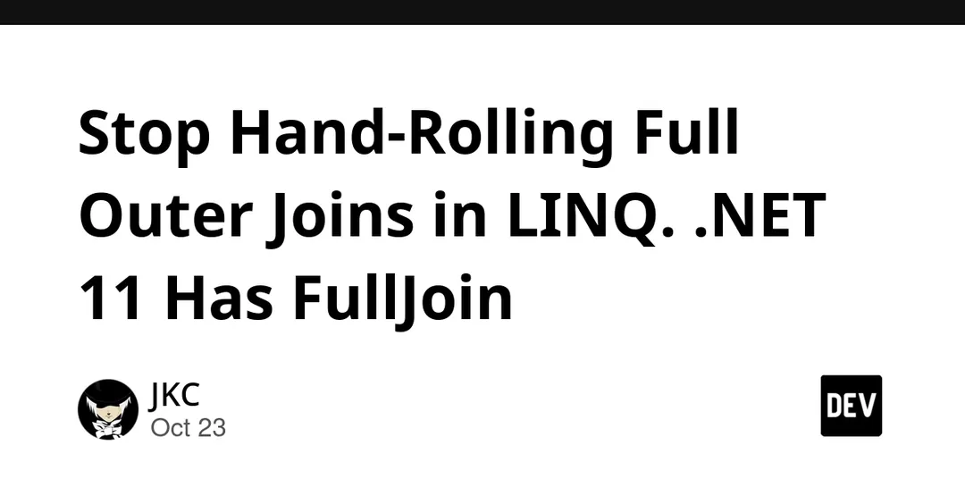 .NET 11 добавил FullJoin и перегрузки LINQ без селектора результата