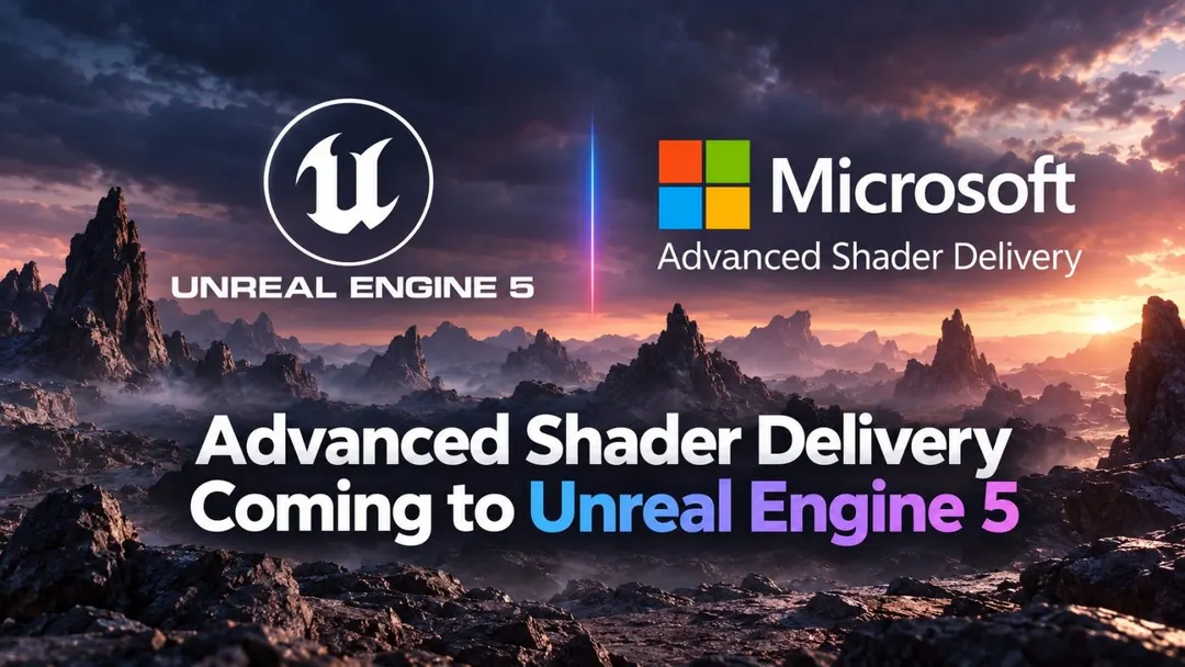 Unreal Engine 5.8 получила поддержку Advanced Shader Delivery от Microsoft