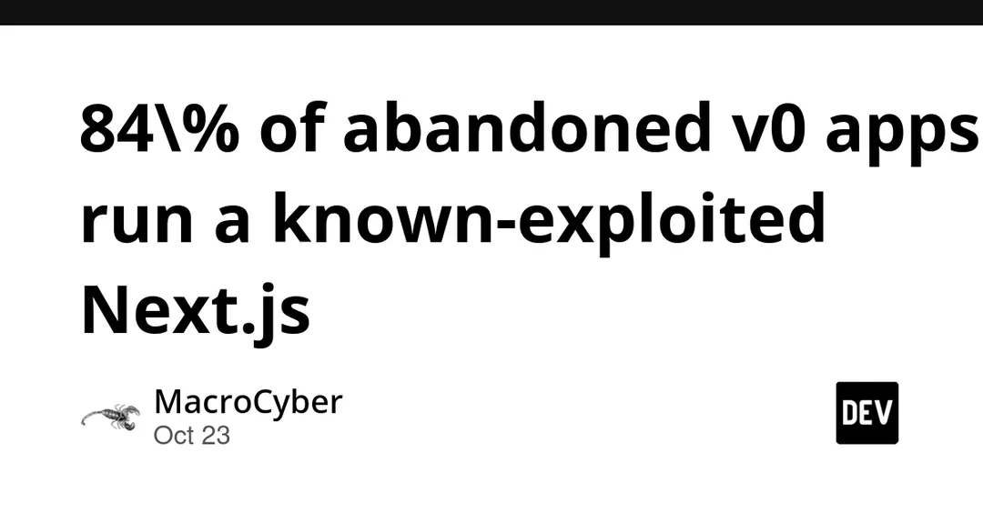 84% заброшенных приложений на v0 работают на уязвимой версии Next.js