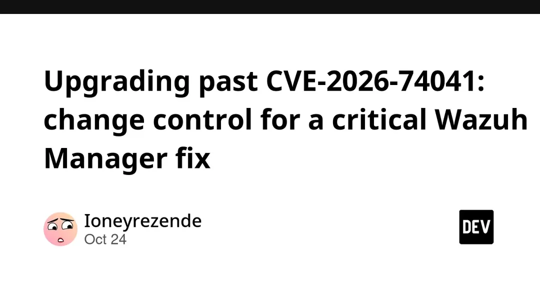 Критическая уязвимость CVE-2026-74041 в Wazuh Manager: патч в версии 4.14.8