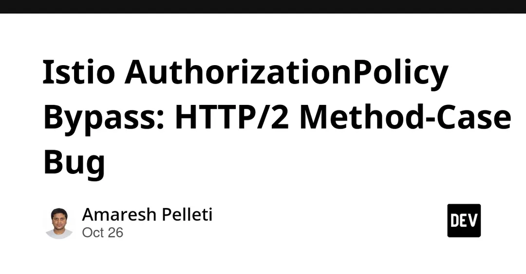 Istio закрыла обход AuthorizationPolicy через регистр метода в HTTP/2