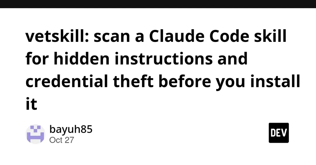 vetskill: сканер скрытых инструкций и кражи данных в навыках Claude Code