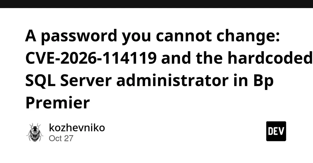CVE-2026-114119: в Bp Premier нашли неудаляемый пароль SQL Server