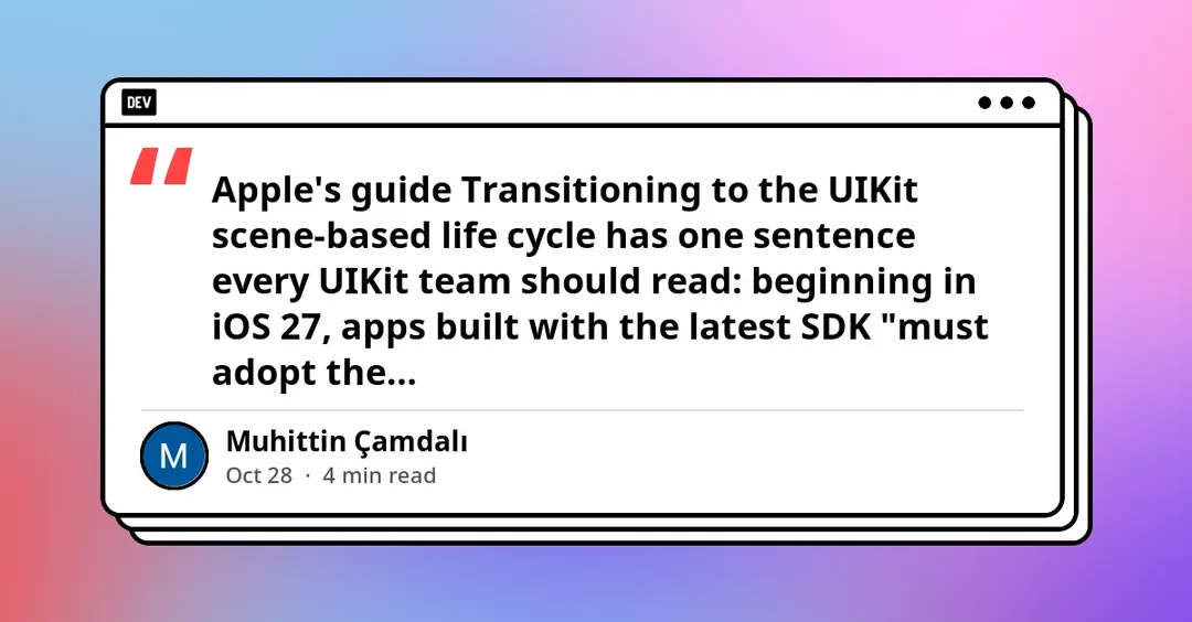 С iOS 27 UIKit-приложения без сцен перестанут запускаться