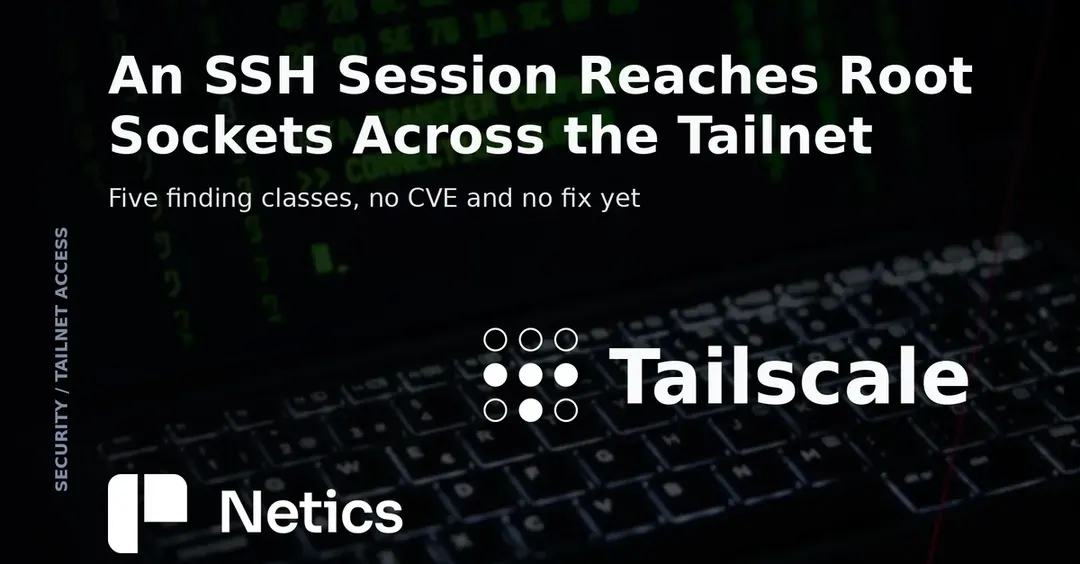 Отчёт Tailworm: Tailscale SSH даёт root-доступ через форвардинг сокетов