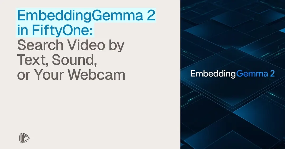EmbeddingGemma 2 в FiftyOne: поиск видео по тексту, звуку и веб-камере