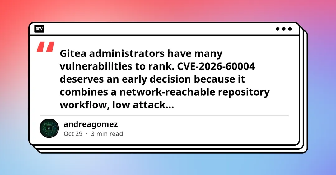 CVE-2026-60004 в Gitea: CISA добавила уязвимость в KEV