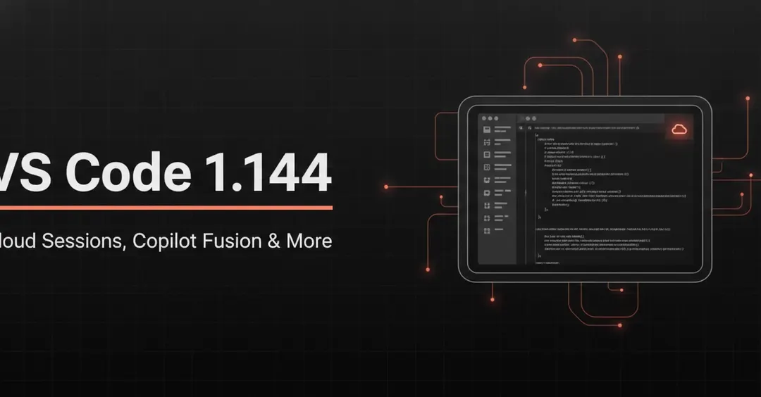 VS Code 1.144: облачные сессии, Copilot Fusion и генерация изображений